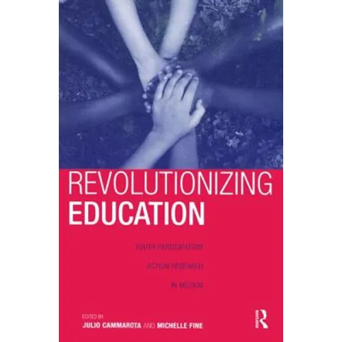 Revolutionizing Education: Youth Participatory Action Research in Motion - Paperback