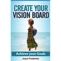 Create Your Vision Board: Achieve Your Goals