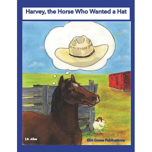Harvey, the Horse Who Wanted a Hat - Paperback