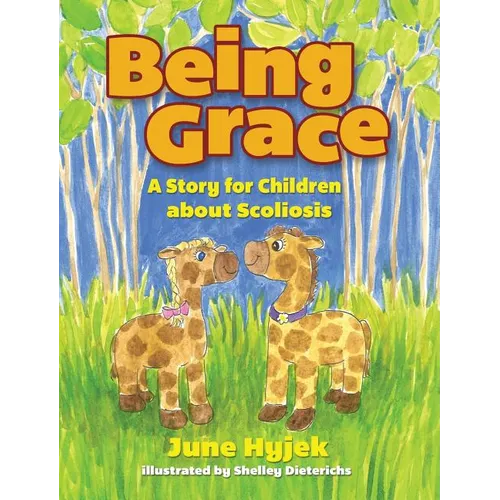Being Grace: A Story for Children about Scoliosis - Hardcover