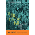 At the Jazz Band Ball: Sixty Years on the Jazz Scene
