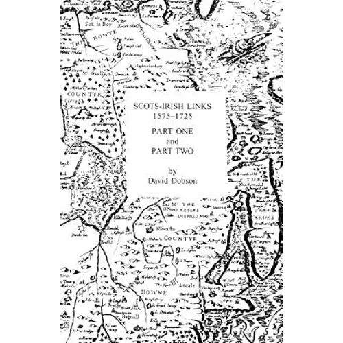 Scots-Irish Links 1575-1725 in Two Parts - Paperback