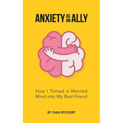 Anxiety as an Ally: How I Turned a Worried Mind into My Best Friend