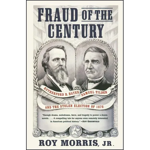 Fraud of the Century: Rutherford B. Hayes, Samuel Tilden, and the Stolen Election of 1876 - Paperback