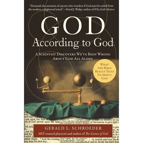 God According to God: A Scientist Discovers We've Been Wrong about God All Along