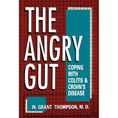 Angry Gut: Coping with Colitis and Crohn's Disease - Hardcover