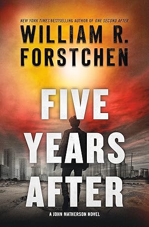 Five Years After: A John Matherson Novel (A John Matherson Novel, 4) by William R. Forstchen   Hardcover
