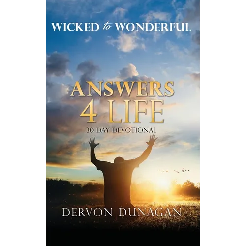 Wicked to Wonderful: ANSWERS 4 LIFE 30 Day Devotional - Hardcover