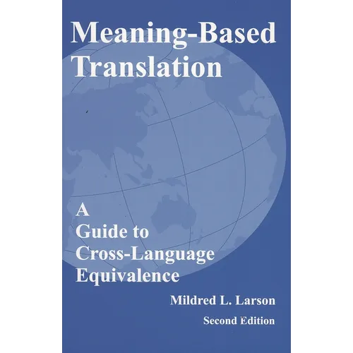 Meaning-Based Translation: A Guide to Cross-Language Equivalence - Paperback