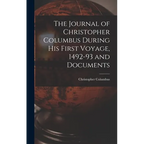 The Journal of Christopher Columbus During his First Voyage, 1492-93 and Documents