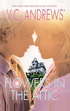 Flowers in the Attic (Dollanganger Book 1) by V.C. Andrews­-Paperback