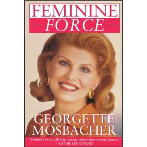 Feminine Force: Release the Power Within You to Create the Life You Deserve