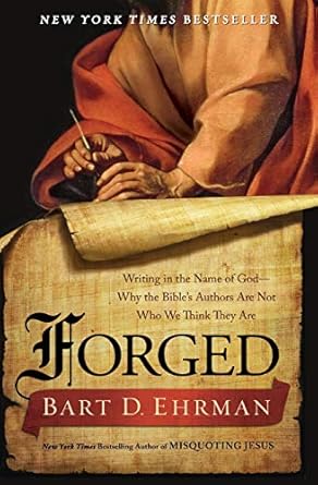 Forged: Writing in the Name of God--Why the Bible's Authors Are Not Who We Think They Are by Bart D. Ehrman-Paperback