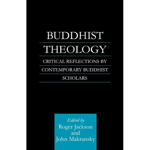 Buddhist Theology: Critical Reflections by Contemporary Buddhist Scholars