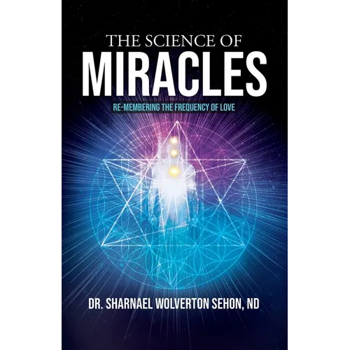 The Science of Miracles: RE-Membering the Frequency of Love - Paperback