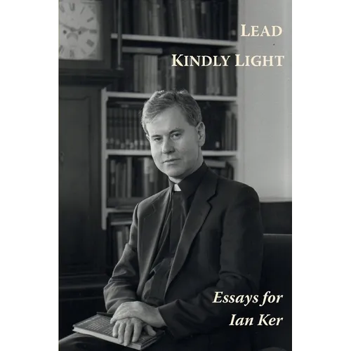 Lead Kindly Light. Essays for Fr Ian Ker - Paperback