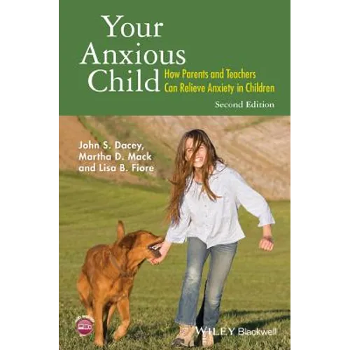 Your Anxious Child: How Parents and Teachers Can Relieve Anxiety in Children
