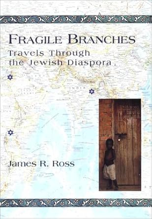 Fragile Branches: Travels through the Jewish Diaspora by James R. Ross -Hardcover