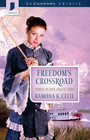 Freedom's Crossroad: Sweet Forever / Everlasting Promise / Charity's Heart (Romancing America, Indiana) by Ramona K. Cecil- Paperback