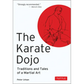 The Karate Dojo: Traditions and Tales of a Martial Art