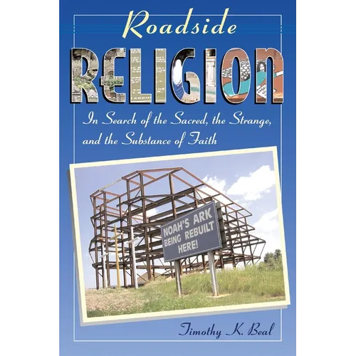 Roadside Religion: In Search of the Sacred, the Strange, and the Substance of Faith - Paperback