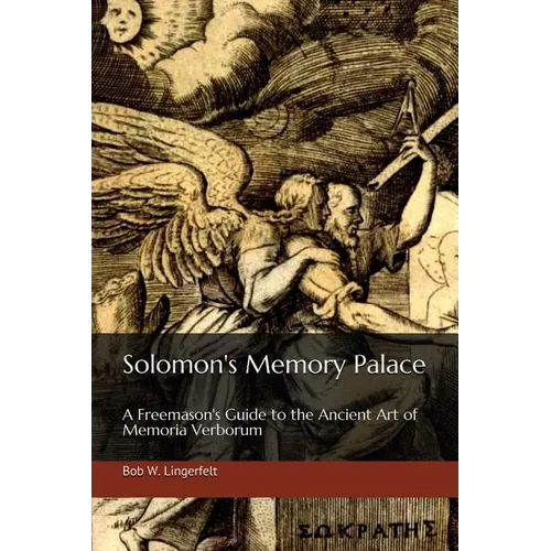 Solomon's Memory Palace: A Freemason's Guide to the Ancient Art of Memoria Verborum