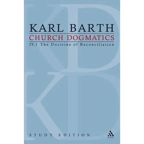 Church Dogmatics Study Edition 23: The Doctrine of Reconciliation IV.1 Â§ 61-63 - Paperback