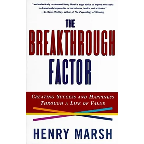 The Breakthrough Factor: Creating Success and Happiness Through a Life of Value