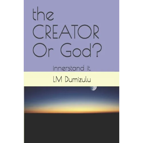 The CREATOR Or God?: innerstand it.