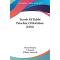 Travels Of Rabbi Petachia, Of Ratisbon (1856)