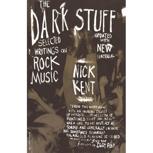 The Dark Stuff: Selected Writings on Rock Music Updated Edition - Paperback