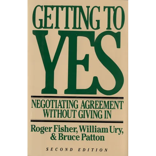 Getting to Yes: Negotiating Agreement Without Giving in - Hardcover