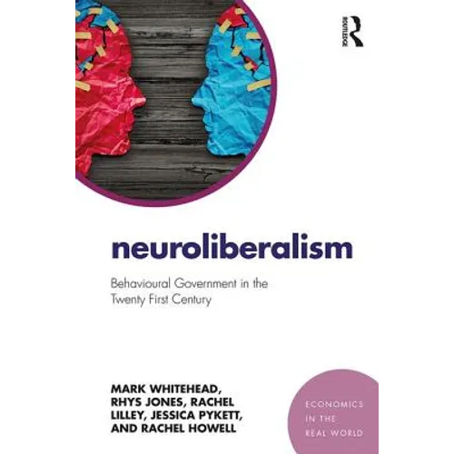 Neuroliberalism: Behavioural Government in the Twenty-First Century