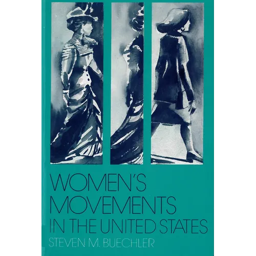 Women's Movements in the United States: Woman Suffrage, Equal Rights, and Beyond - Paperback