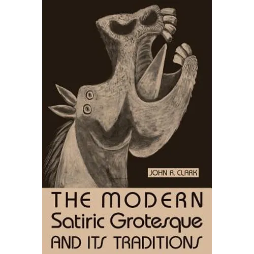 The Modern Satiric Grotesque and Its Traditions - Paperback