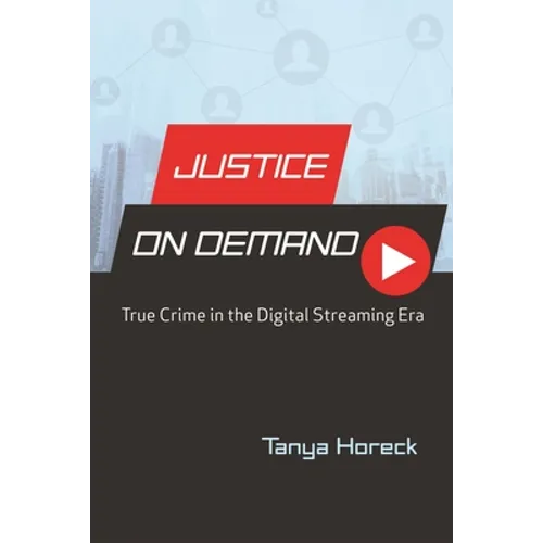 Justice on Demand: True Crime in the Digital Streaming Era - Paperback