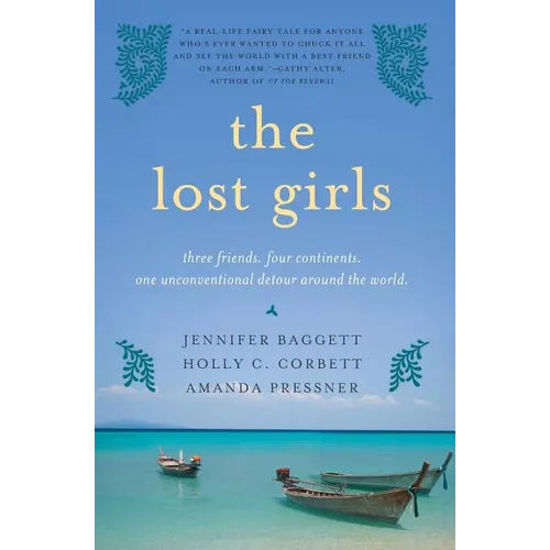 The Lost Girls: Three Friends. Four Continents. One Unconventional Detour Around the World. - Paperback