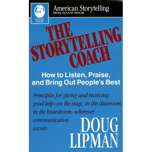 The Storytelling Coach: How to Listen, Praise, and Bring Out People's Best (American Storytelling)