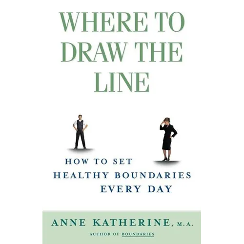 Where to Draw the Line: How to Set Healthy Boundaries Every Day - Paperback