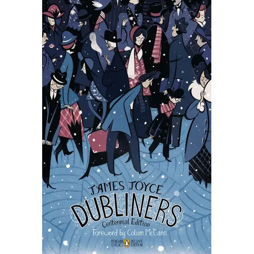 Dubliners: Centennial Edition (Penguin Classics Deluxe Edition)