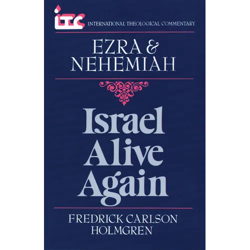 Israel Alive Again: A Commentary on the Books of Ezra and Nehemiah - Paperback