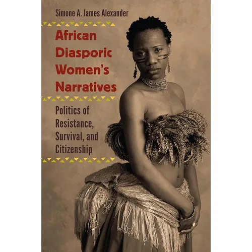 African Diasporic Women's Narratives: Politics of Resistance, Survival, and Citizenship - Paperback