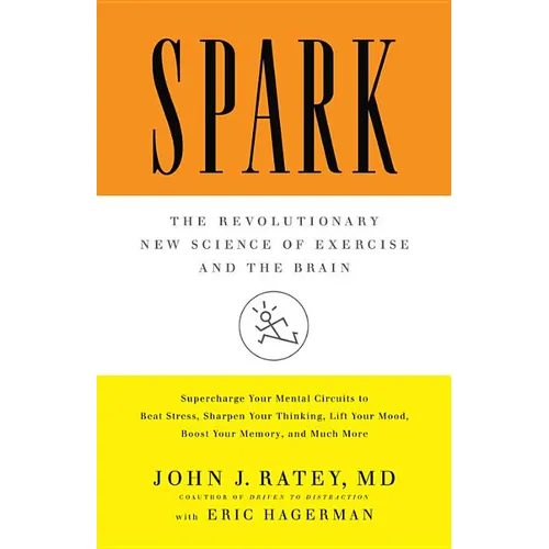 Spark: The Revolutionary New Science of Exercise and the Brain