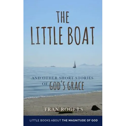 The LITTLE BOAT: and other Short Stories of GOD'S GRACE - Paperback