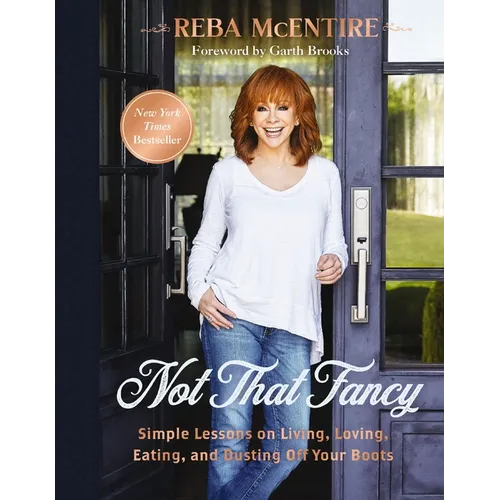 Not That Fancy: Simple Lessons on Living, Loving, Eating, and Dusting Off Your Boots (Includes Behind-The-Scenes Stories, Personal Photos, Delicious R - Hardcover