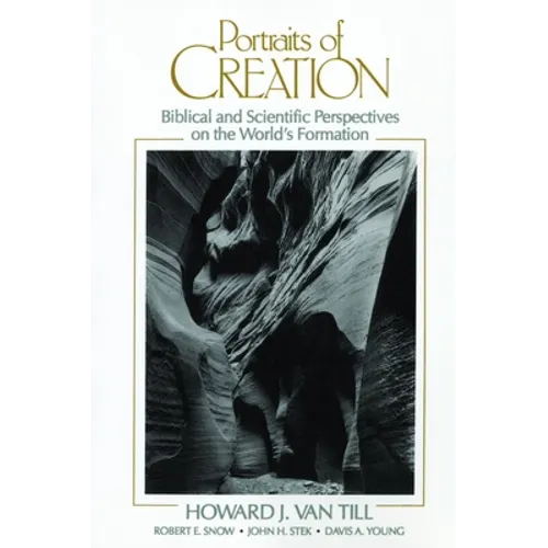Portraits of Creation: Biblical and Scientific Perspectives on the World's Formation - Paperback