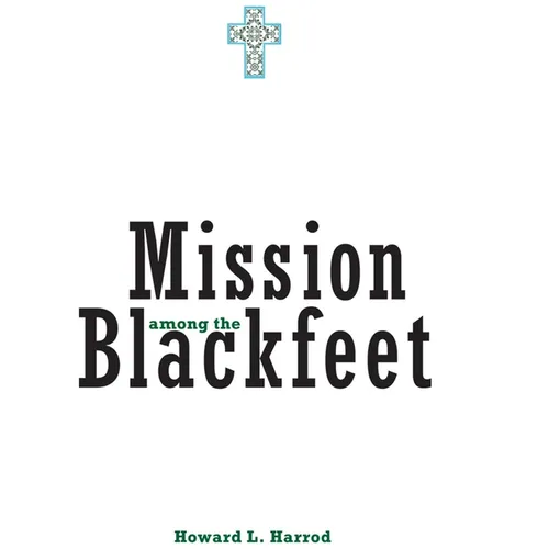 Mission Among the Blackfeet: Volume 112 - Paperback