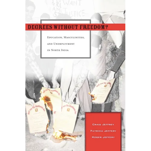 Degrees Without Freedom?: Education, Masculinities, and Unemployment in North India - Paperback