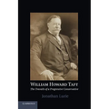 William Howard Taft: The Travails of a Progressive Conservative