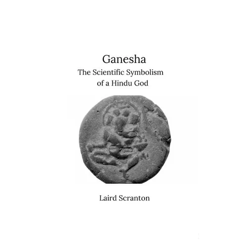 Ganesha: The Scientific Symbolism of a Hindu God - Paperback